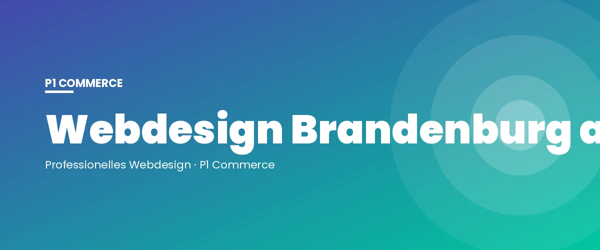 Webdesign Brandenburg an der Havel – P1 Commerce Webagentur