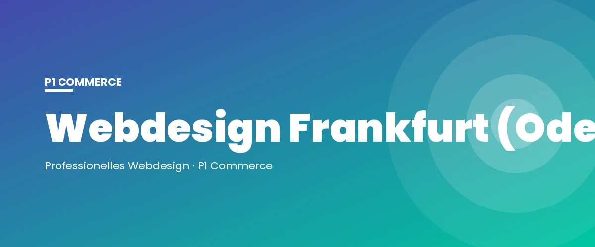 Webdesign Frankfurt (Oder) – P1 Commerce Webagentur